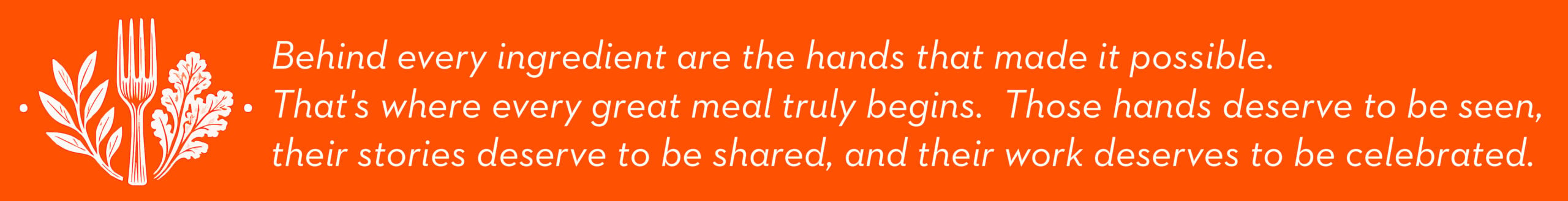 The Bite Me Creed that honors the hands behind every ingredient.
